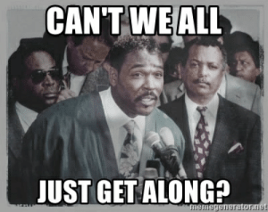 thumb_cant-we-all-just-get-along-memegenerator-net-cant-we-all-52714977.png.72324ff584d44d9634bd2c9d7ecb2689.png