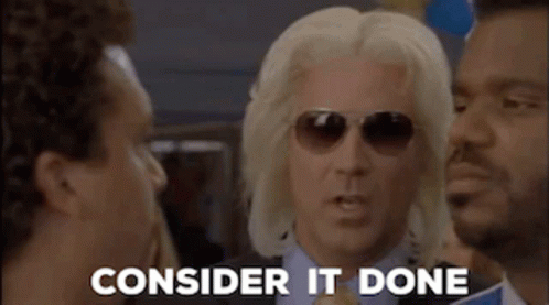 will-ferrell-consider-it-done.gif.7a6d51710cdb59687a121425a6aa2216.gif