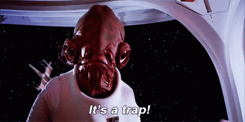 star-wars-its-a-trap-3944237924.gif.a3c24efc394820b0bff00779643631f0.gif