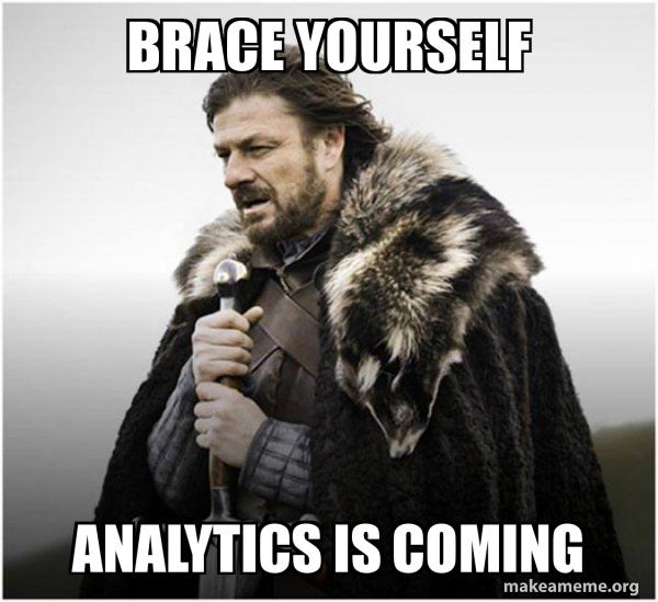 brace-yourself-analytics-242f8392d5.jpg.a58bc006f3d69d33305183a7fa03a694.jpg